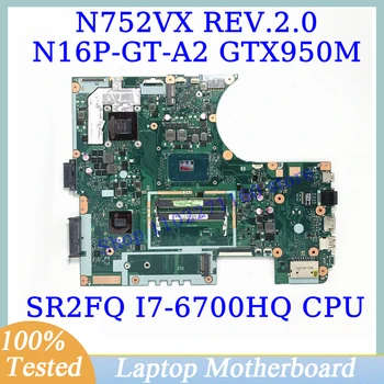 N752VX REV2.0. עבור ASUS עם SR2FQ I7-6700HQ CPU Mainboard N16P-GT-A2 GTX950M מחשב נייד לוח אם 100% מלא נבדק עובד טוב